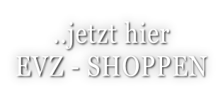 ..jetzt hier EVZ - SHOPPEN